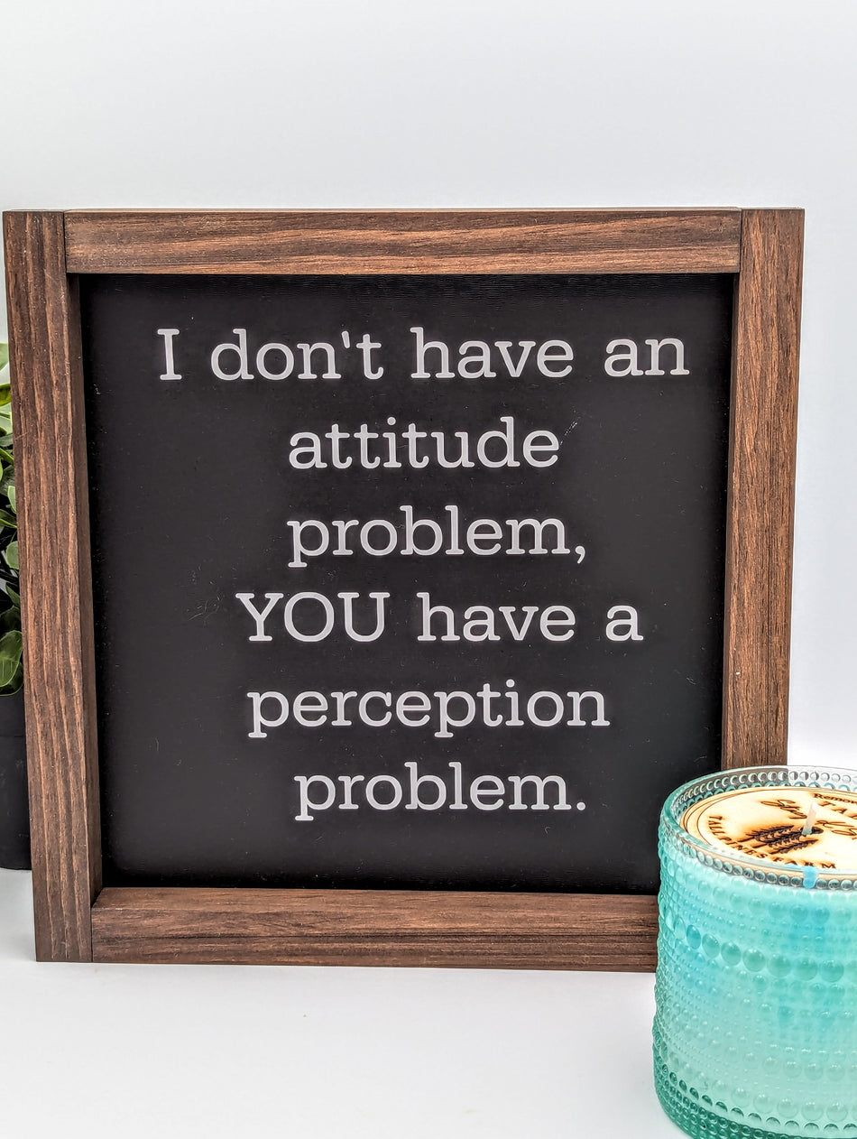 Wood Sign 10"-Attitude Problem