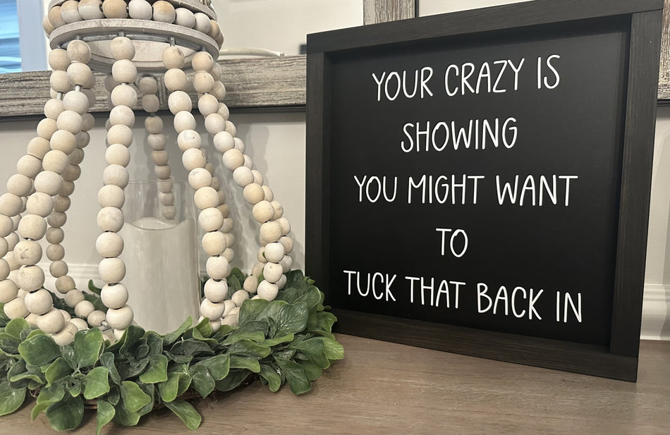 Home Decor Wood Sign Tuck in Your Crazy